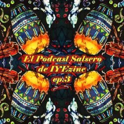 El Podcast Salsero de IYEzine ep3 (2016)