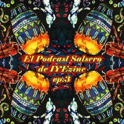 El Podcast Salsero de IYEzine ep3 (2016)