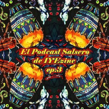 El Podcast Salsero de IYEzine ep3 (2016)