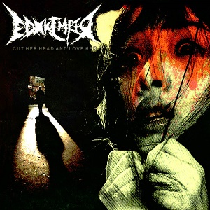 EDxKEMPER - Cut Her Head And Love Her - death