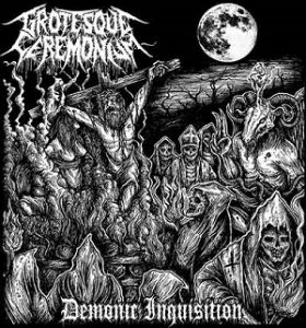 Grotesque Ceremonium - Demonic Inquisition - death