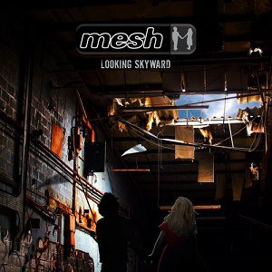 - Mesh – Looking Skyward