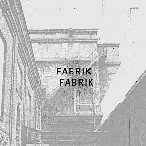 Fabrik Fabrik - Fabrik Fabrik - Fabrik Fabrik