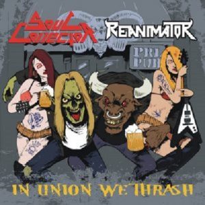 Reanimator / Soul Collector - In Union We Thrash - metal