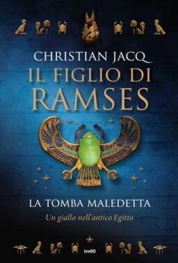 Il Figlio Di Ramses - La Tomba Maledetta Di Christian Jacq - Recensione Libri