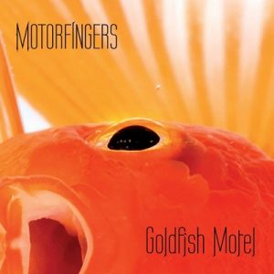 Motorfingers - Goldfish Motel - rock