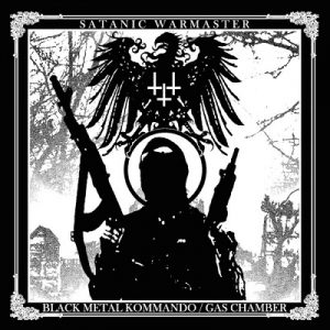 Satanic Warmaster - Black Metal Kommando / Gas Chamber - metal