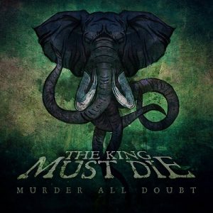 The King Must Die - Murder All Doubt - metal