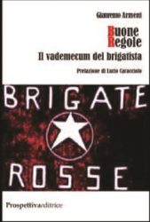 Gianremo Armeni - Buone Regole. Il Vademecum Del Brigatista - Recensione Libri