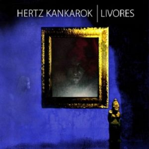 Hertz Kankarok - Livores - metal