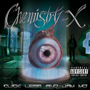 Chemistry-X - Click Less And Jam Mo’ - metal