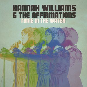 Tony Borlotti E I Suoi Flauers Battuti E Beati - Hannah Williams &Amp; The Affirmations - Tame In The Water