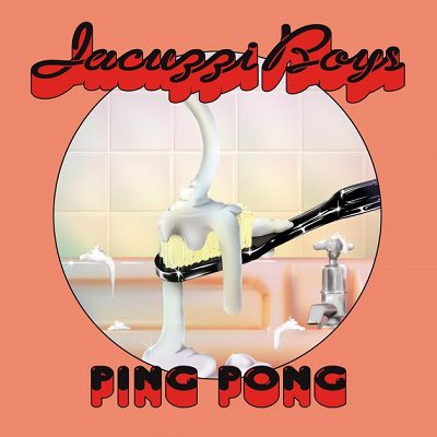 - Jacuzzi Boys - Ping Pong