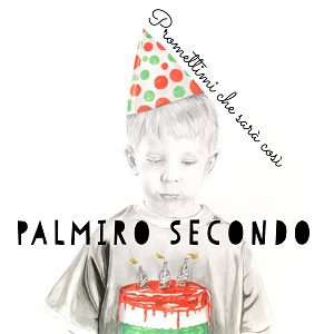 - Palmiro Secondo - Promettimi Che Sarà Così