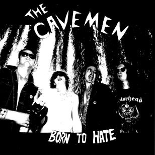 - The Cavemen - Born To Hate