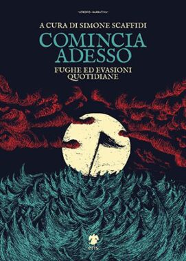 Comincia Adesso – Fughe Edevasioni Quotidiane - Recensione Libri