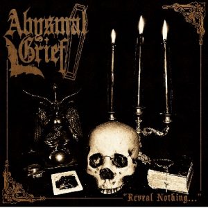 Abysmal Grief - Reveal Nothing... - metal
