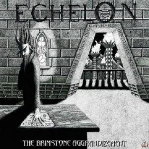 Echelon - The Brimstone Aggrandizement - death