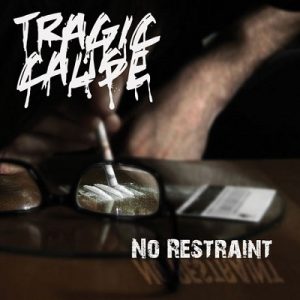 Tragic Cause - No Restraint - metal