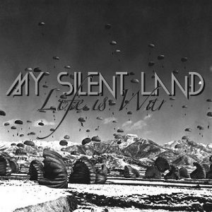 My Silent Land – Life Is War - Altri Suoni