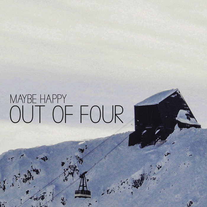 - Maybe Happy - Out Of Four
