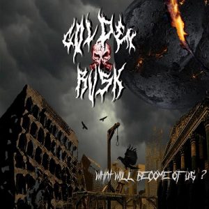 Golden Rusk - What Will Become Of Us? - death