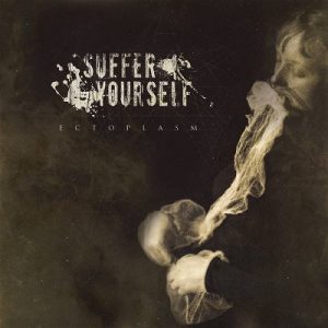 Suffer Yourself - Ectoplasm - metal