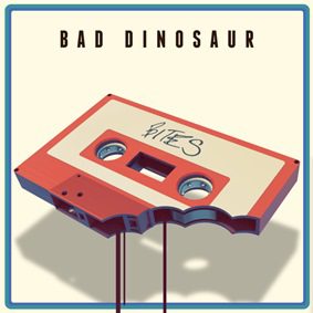 - Bad Dinosaur - Bites