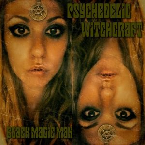 Psychedelic Witchcraft – Black Magic Man - rock