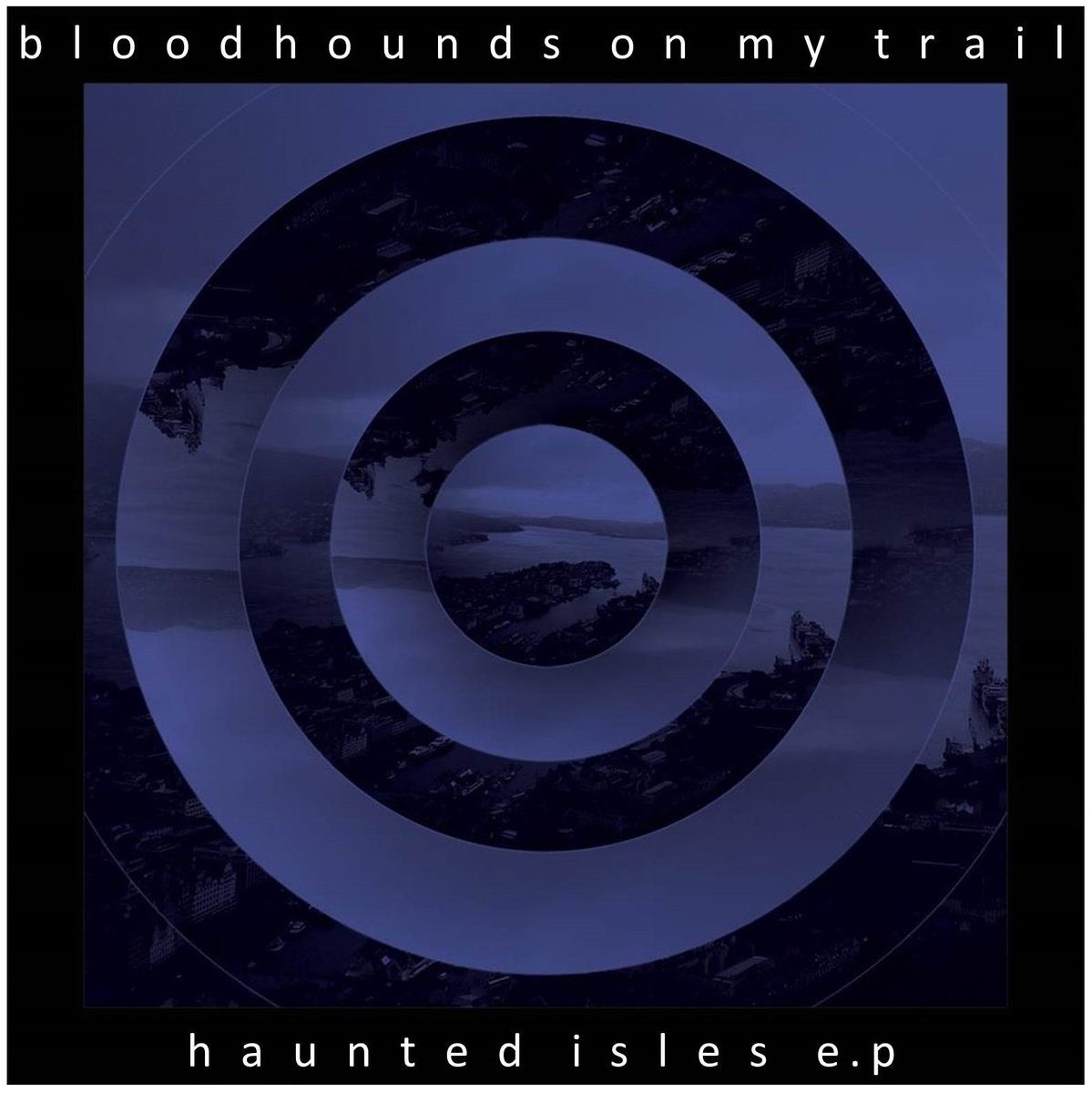Bloodhounds - Haunted Isles Ep - In Your Eyes Ezine