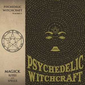Psychedelic Witchcraft - Magick Rites and Spells - rock