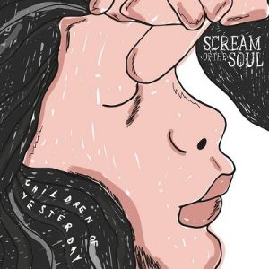 Scream Of The Soul - Children Of Yesterday - rock