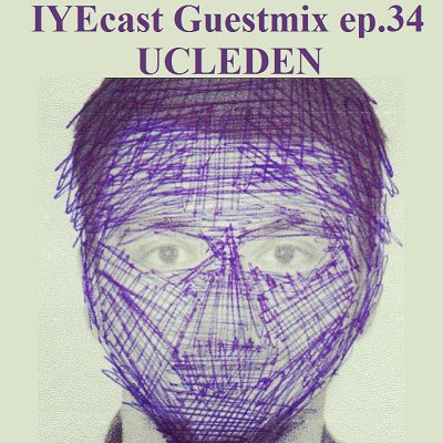 - Iyecast Guestmix Ep.34 - Ucleden