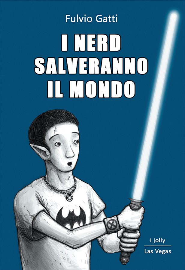 - I Nerd Salveranno Il Mondo – Di Fulvio Gatti