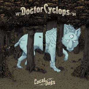 Doctor Cyclops - Local Dogs - metal