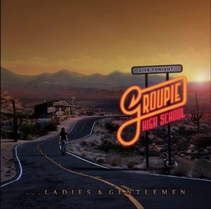 Groupie High School - ...Ladies & Gentlemen - rock
