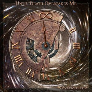 Until Death Overtakes Me - Antemortem - metal
