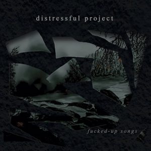 Distressful Project – Fucked Up Songs - metal