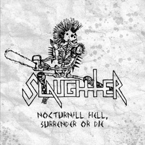 Slaughter - Nocturnal Hell, Surrender Or Die - death