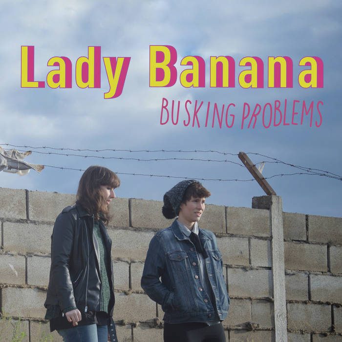 - Lady Banana - Busking Problems
