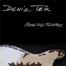 - Deniz Tek - Mean Old Twister