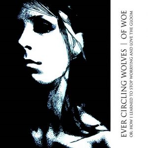 Ever Circling Wolves - Of Woe or: How I Learned to Stop Worrying and Love the Gloom - metal