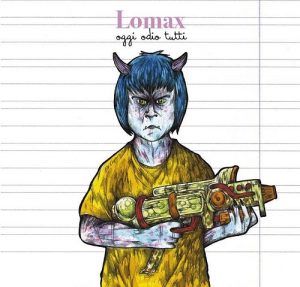 Lomax - Oggi Odio Tutti - rock