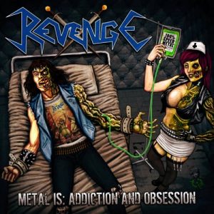 Revenge - Metal Is: Addiction and Obsession - metal