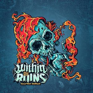 Within The Ruins - Halfway Human - metal