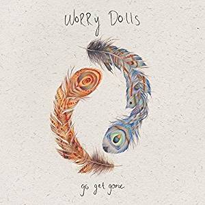 Worry Dolls ?– Go Get Gone - In Your Eyes Ezine