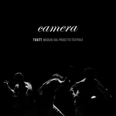 Camera - Tvatt Musiche Dal Progetto Teatrale - Recensioni Rock