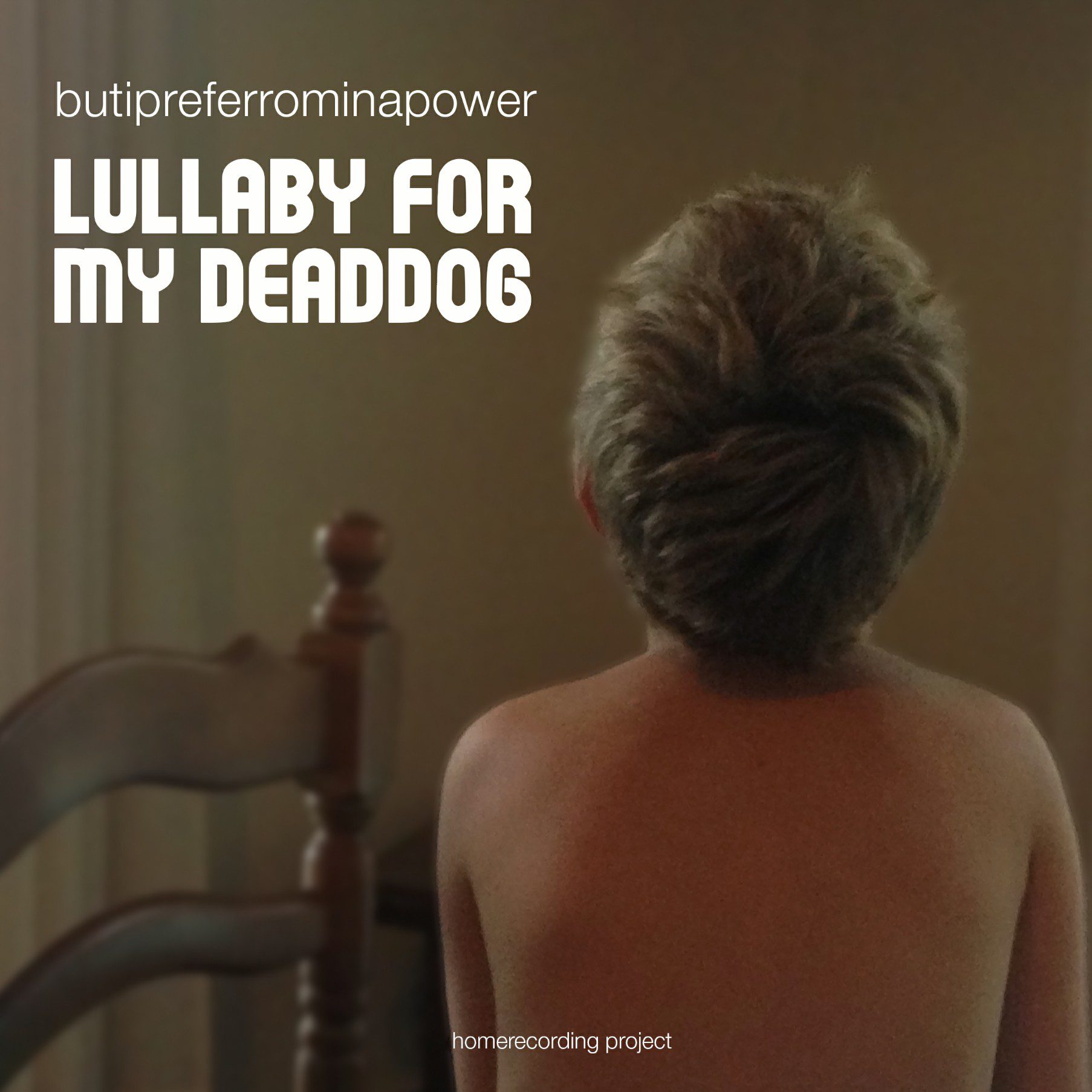 Butipreferrominapower - Lullaby For My Deaddog - In Your Eyes Ezine