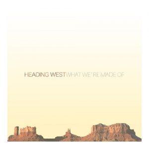 Heading West - What We're Made Of ... - metal