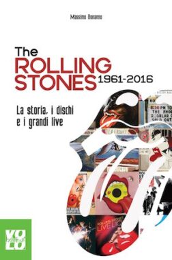 The Rolling Stones 1961 - 2016 Di Massimo Bonanno - Recensione Libri